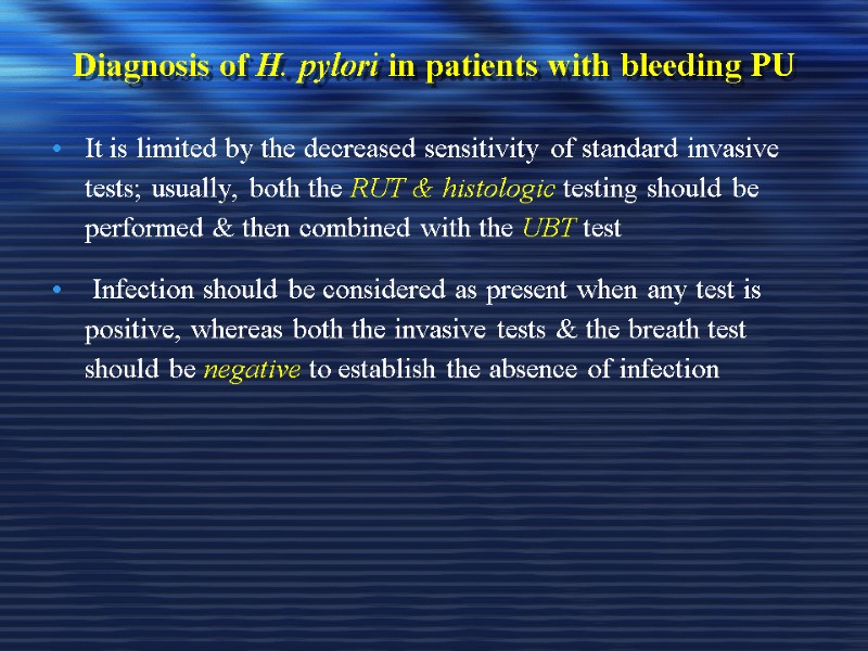 Diagnosis of H. pylori in patients with bleeding PU It is limited by the